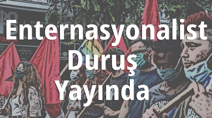 Enternasyonalist Duruş Yayında￼￼